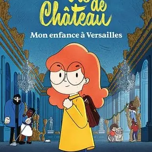 Cinéma Jeunes Programmateurs : LA VIE DE CHÂTEAU, MON ENFANCE A VERSAILLES_Saint-Gervais-les-Bains