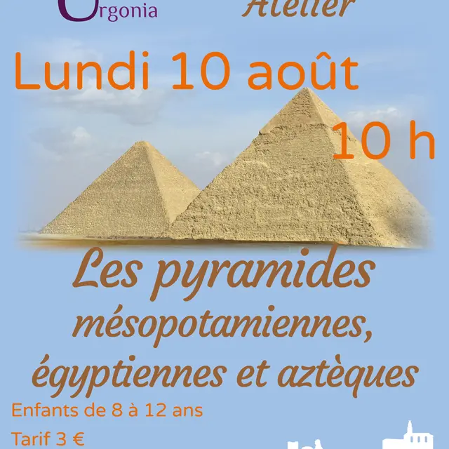 Atelier Les pyramides égyptiennes, mésopotamiennes et aztèques_Orgon