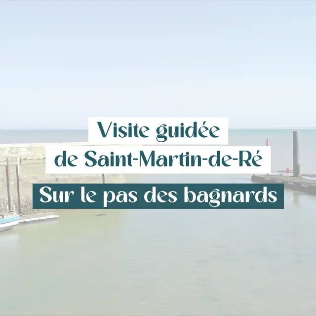 Visite guidée de Saint-Martin de Ré : sur le pas des bagnards_Saint-Martin-de-Ré