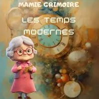 Histoire en spectacle, les cours d'histoire de Mamie Grimoire : Les temps modernes (enfants 3-12 ans)_Pourrières