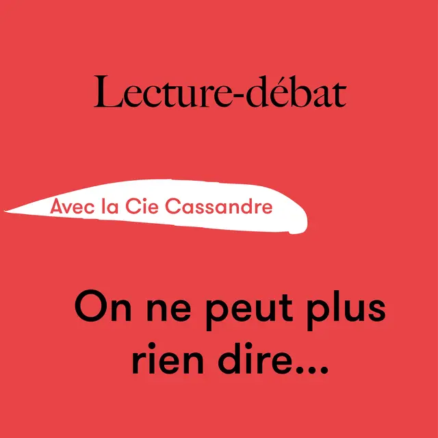 Lecture-débat : « On ne peut plus rien dire... » • Cie Cassandre_Annecy