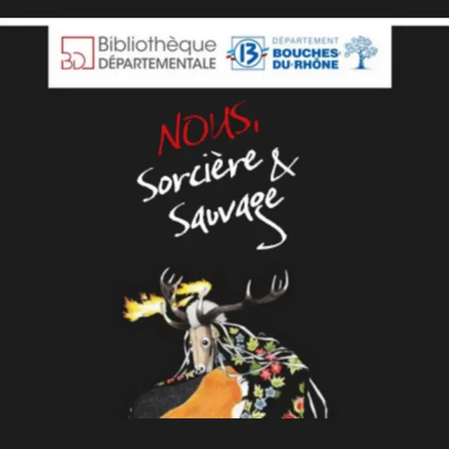 Nous, sorcières et sauvages - Bibliothèque départementale des Bouches-du-Rhône_Saint-Étienne-du-Grès