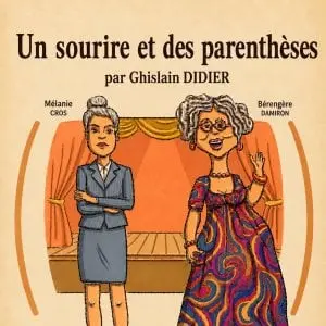 Théâtre : Un sourire et des parenthèses - Cie du Chaffal_Chabeuil