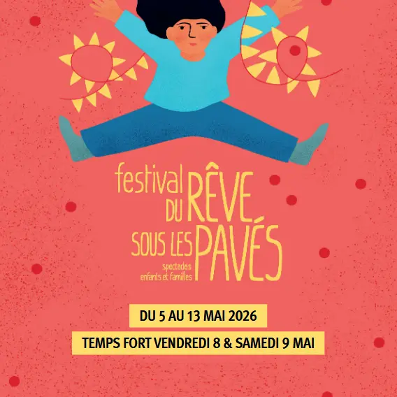 Festival enfants et familles - Du rêve sous les pavés
