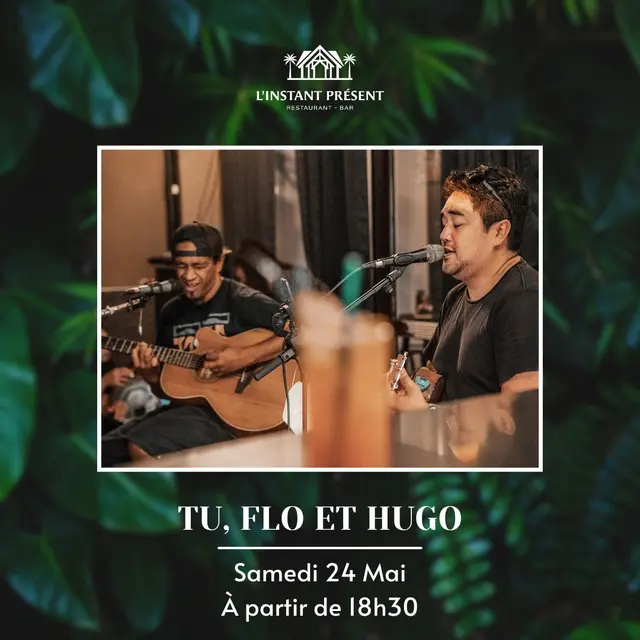 Tu, Flo & Hugo en concert à L'Instant Présent_Punaauia