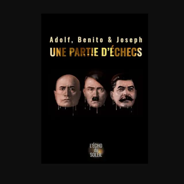 Théâtre 'Adolf, Benito & Joseph, une partie d'échecs'  - Théâtre des 2 Mondes_Vaison-la-Romaine