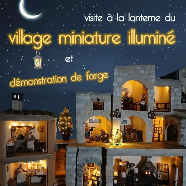 Visite à la lanterne du village miniature illuminé et démonstration de forge_Gilette