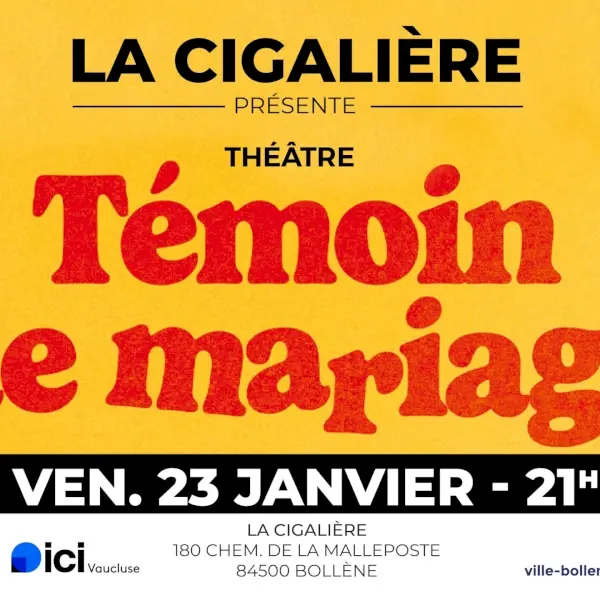 Pièce de Théâtre : Témoin de mariage_Bollène