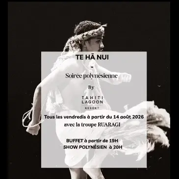 Te Ha Nui - Soirée polynésienne avec la troupe Ruaragi_Punaauia