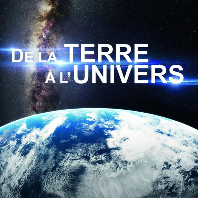 De la Terre à l'Univers
