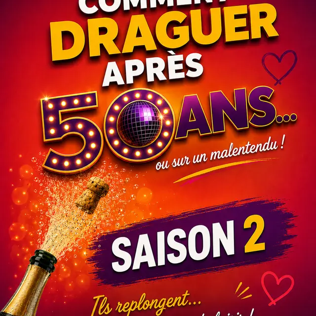 Spectacle - Comment draguer après 50 ans (Saison 2)_Toulon