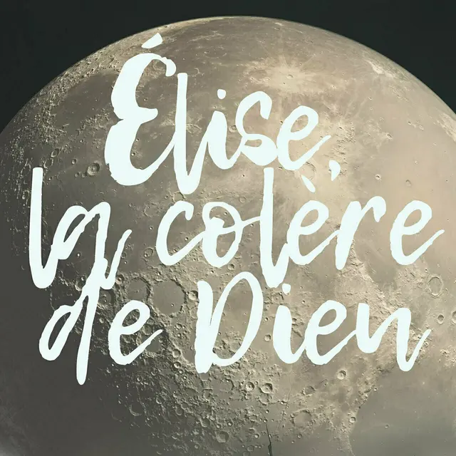 Elise, la colère de Dieu