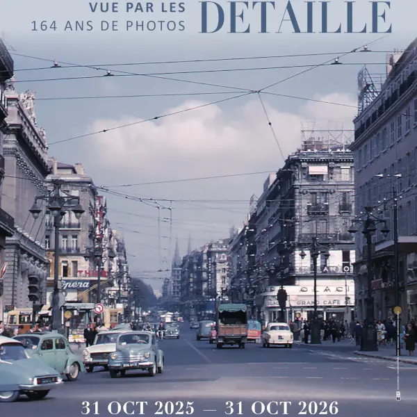 Visites commentées Marseille vue par les Detaille - 164 ans de photos_Marseille