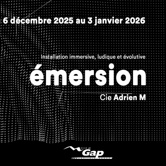 Exposition émersion Cie Adrien M_Gap
