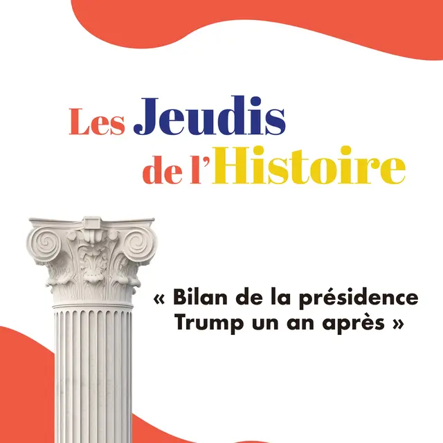 Les jeudis de l'histoire : Bilan de la présidence de Trump un an après