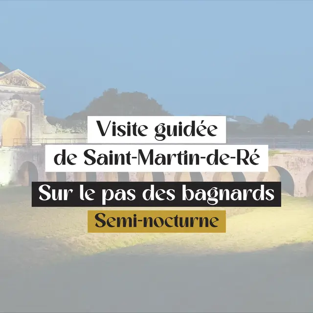 Visite guidée de Saint-Martin de Ré : sur le pas des bagnard (semi-nocturne)_Saint-Martin-de-Ré