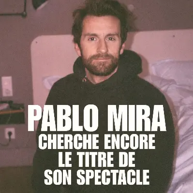 Pablo Mira cherche encore le titre de son spectacle_Nice