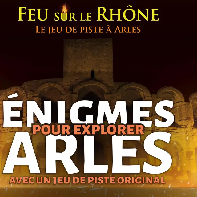 Jeu de piste Feu sur le Rhône_Arles