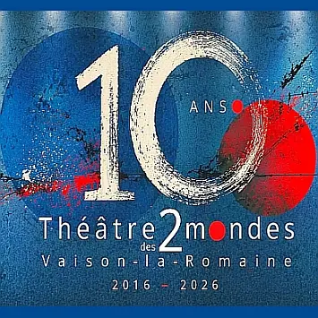 Le Théâtre des 2 Mondes Fête ses 10 Ans_Vaison-la-Romaine