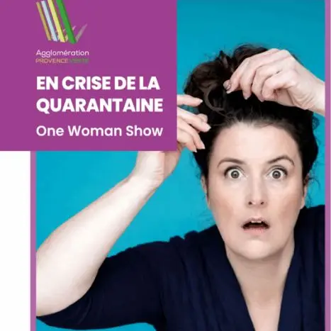 One woman show : En crise de la quarantaine_Montfort-sur-Argens