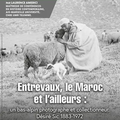 Conférence - Entrevaux, le Maroc et l'ailleurs : un bas-alpin photographe et collectionneur. Désiré Sic 1883-1972_Digne-les-Bains