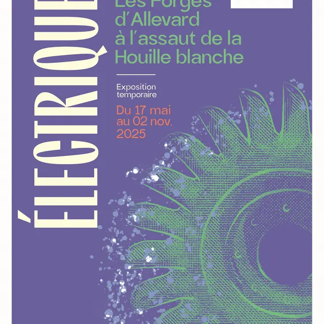 Exposition temporaire - Electrique ! Les Forges d'Allevard à l'assaut de la Houille blanche_Allevard