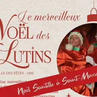 Spectacle : Le merveilleux Noël des lutins | Noël scintille_Saint-Maximin-la-Sainte-Baume