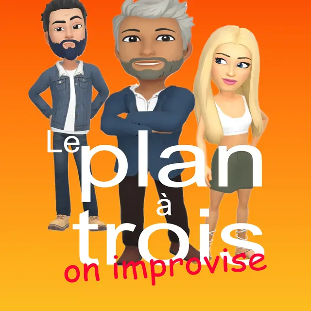 Le Plan à trois : on improvise