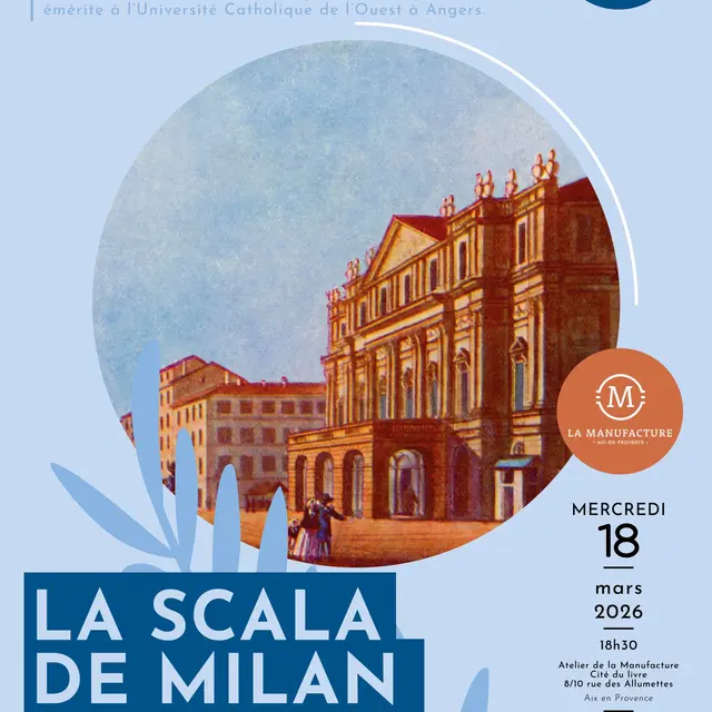 Conférence - La Scala de Milan: naissance et grandes heures d'un théâtre mythique_Aix-en-Provence