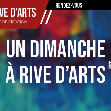 Un dimanche à Rive d'Arts