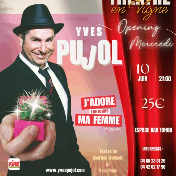 Théâtre en vigne aux Terrasses d'Adrien : YVES PUJOL dans « J’adore ma femme _Sannes