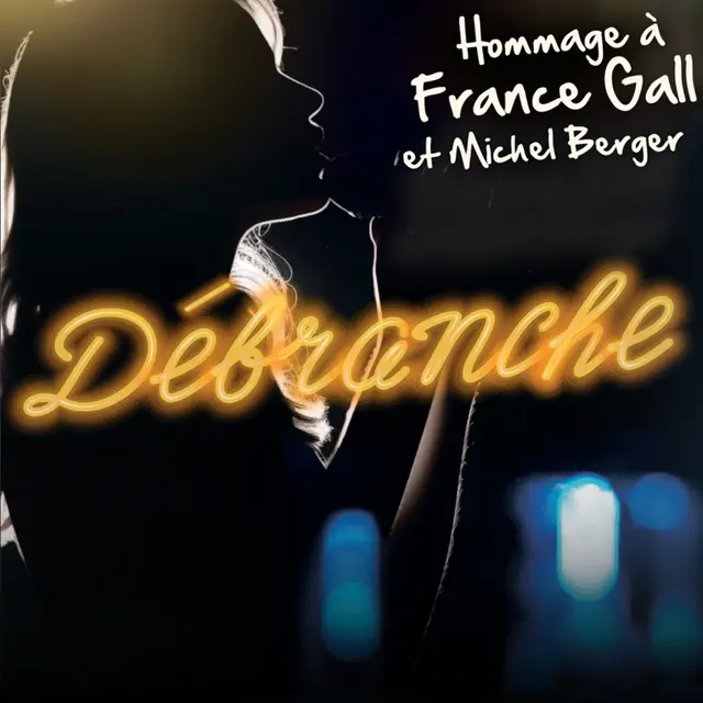 Débranche - Hommage à France Gall & Michel Berger_Avignon