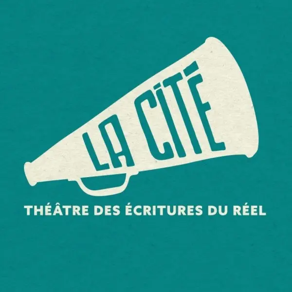 La Cité - Théâtre des écritures du réel