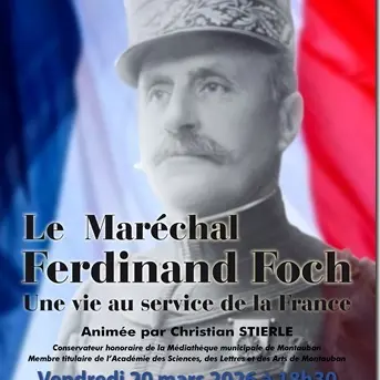 Conférence: Le Maréchal Foch, une vie au service de la France