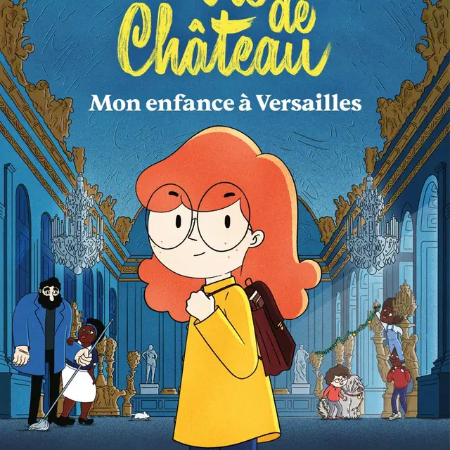 Film La vie de château, mon enfance à Versailles