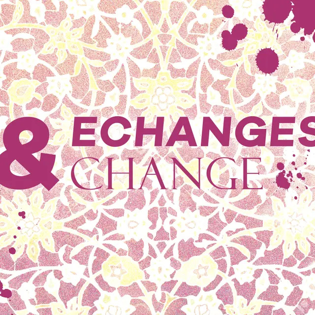 Exposition : Échanges et change !