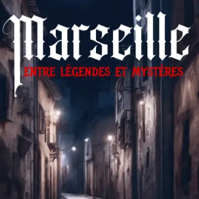 Marseille entre légendes et mystères
