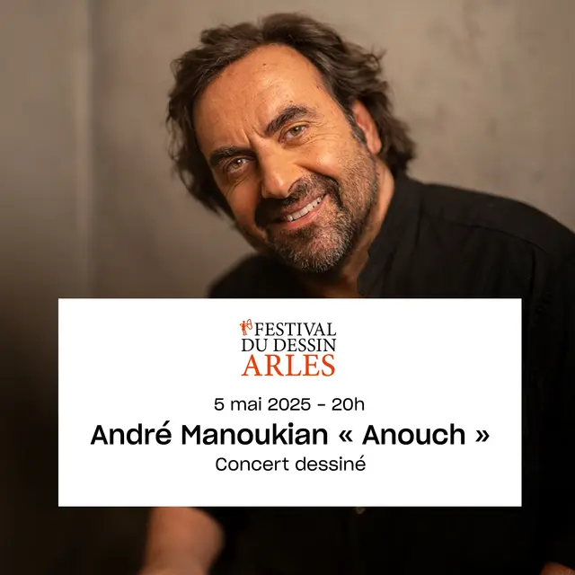 ANDRÉ MANOUKIAN « ANOUCH » | CONCERT DESSINÉ_Arles