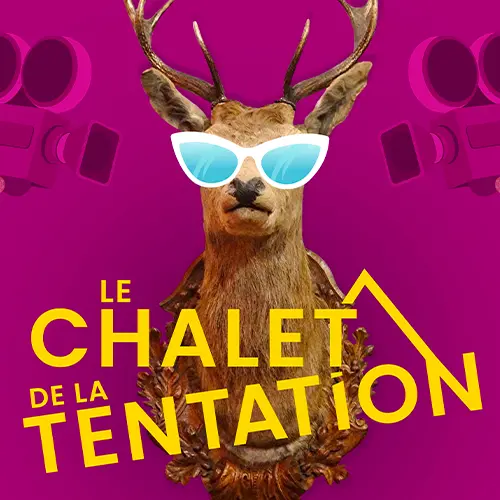 Le chalet de la tentation - comédie_Montbrison