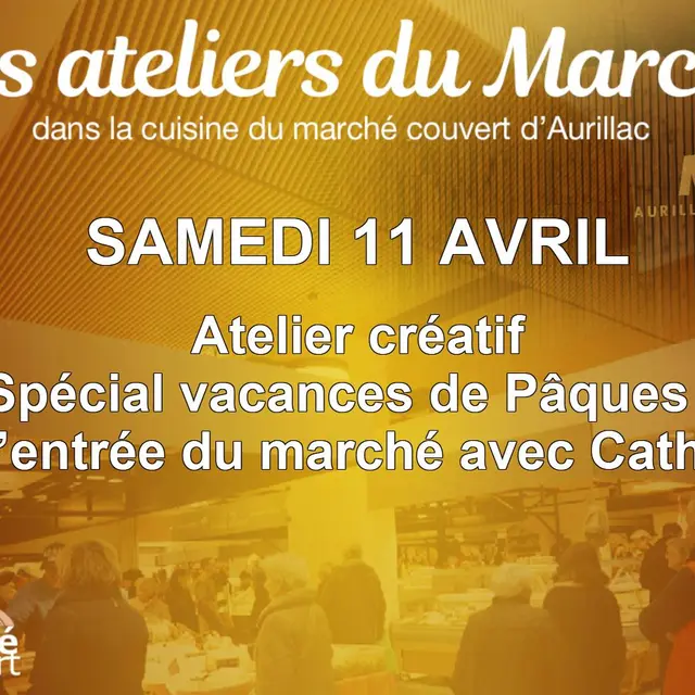 Les atelier du marché spéciale vacances de Pâques_Aurillac