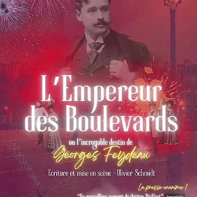 L'Empereur des Boulevards ou l'incroyable destin de Georges Feydeau - Théâtre des 2 Mondes_Vaison-la-Romaine