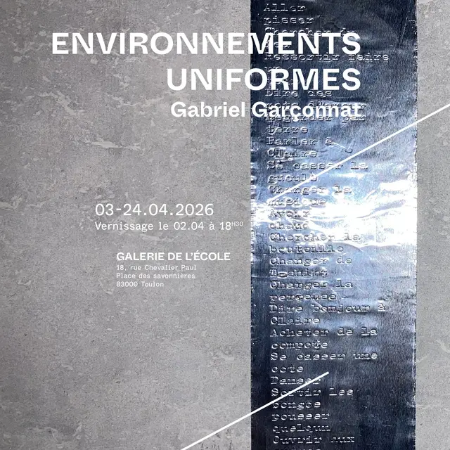 Exposition - Gabriel Garçonnat Environnements uniformes_Toulon