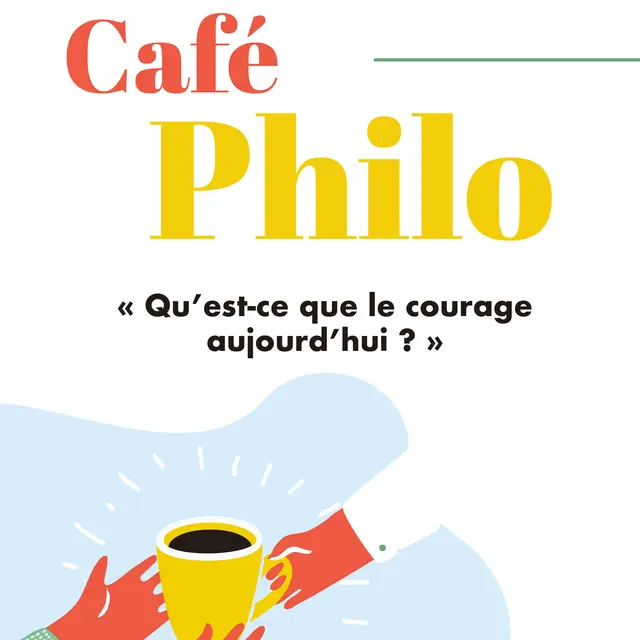 Café philo : Qu'est-ce que le courage aujourd'hui ?