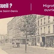 Visite guidée - Terre d’accueil ? Migration et monde ouvrier à la Plaine Saint-Denis, 1880-1945