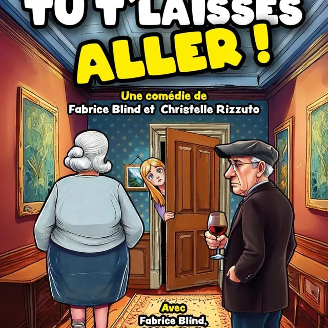 Théâtre sur la scène du Phénix : Tu t'laisses aller_Laragne-Montéglin