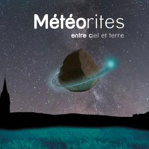 Météorites, entre ciel et terre