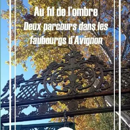 Au fil de l'ombre - Deux parcours dans les faubourgs d'Avignon