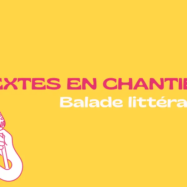 Balade littéraire - Textes en chantier_Montauban