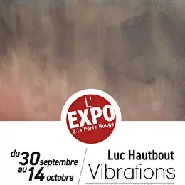 Luc Hautbout – « Vibrations »_Avignon