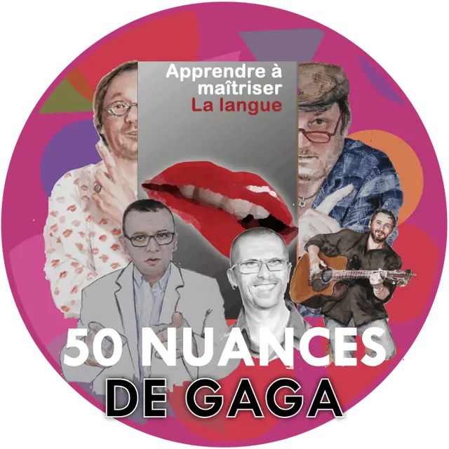 50 NUANCES de GAGA_La Ricamarie